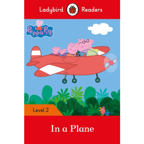 Penguin Random House Children's UK Ladybird Readers Level 2 - Peppa Pig - In a Plane (ELT Graded Reader) (häftad, eng)