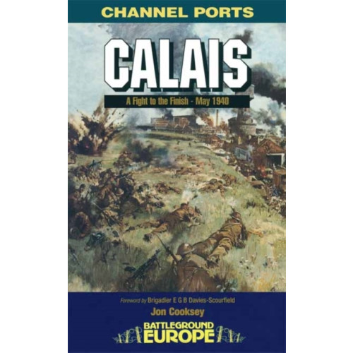 Pen & Sword Books Ltd Calais: 30 Brigade's Defiant Defence May 1940 (häftad, eng)