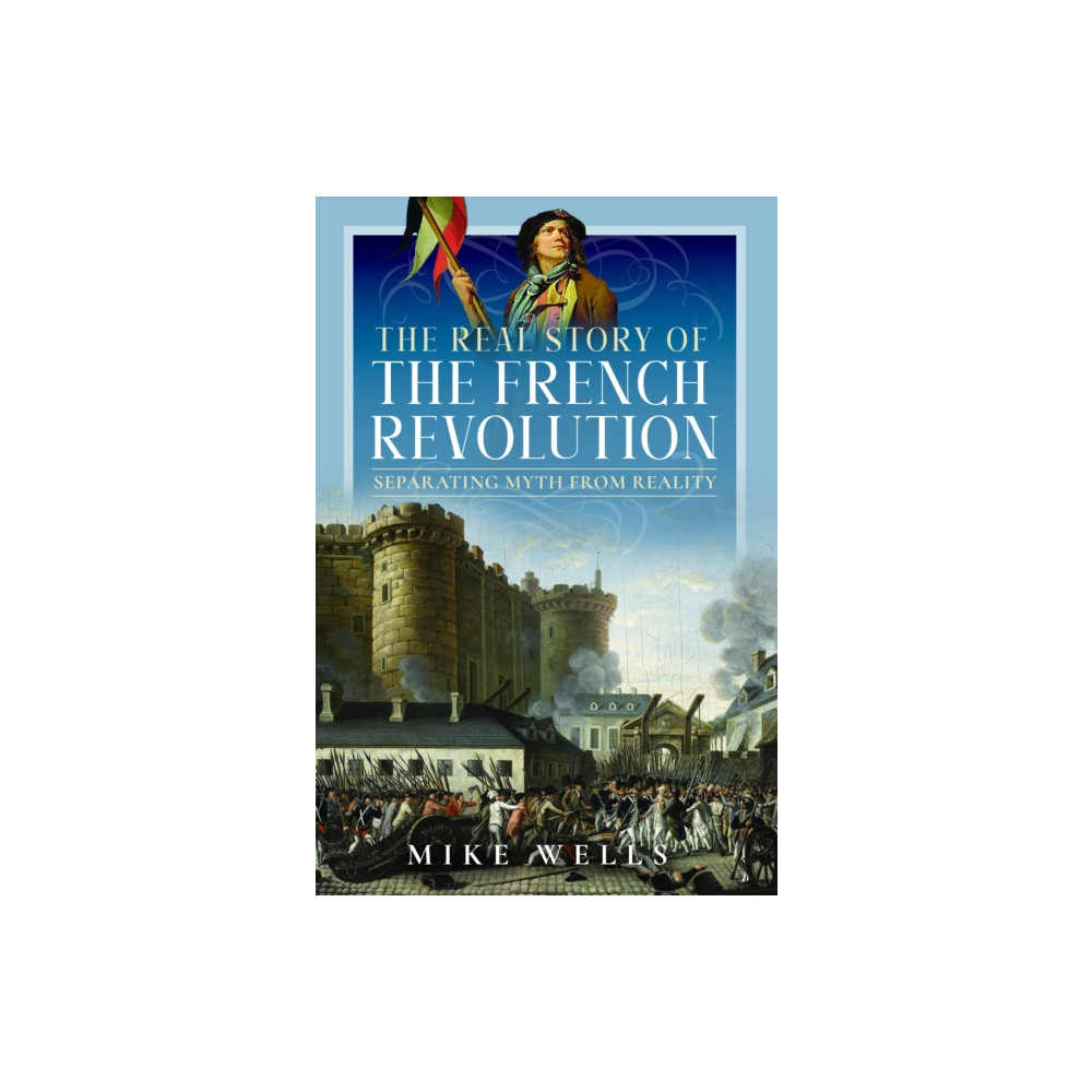 Produktbild för The Real Story of the French Revolution (inbunden, eng)