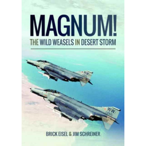 Pen & Sword Books Ltd Magnum! The Wild Weasels in Desert Storm (häftad, eng)