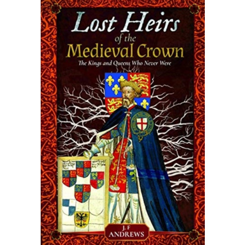 Pen & Sword Books Ltd Lost Heirs of the Medieval Crown (inbunden, eng)