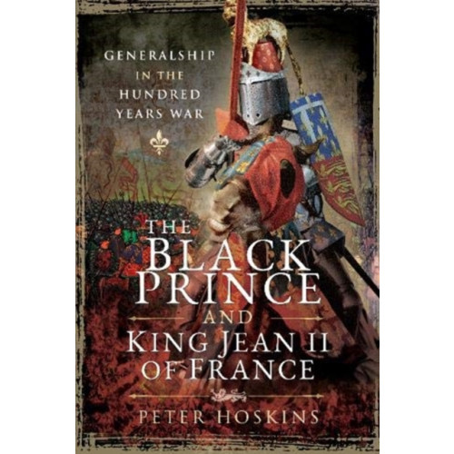 Pen & Sword Books Ltd The Black Prince and King Jean II of France (inbunden, eng)