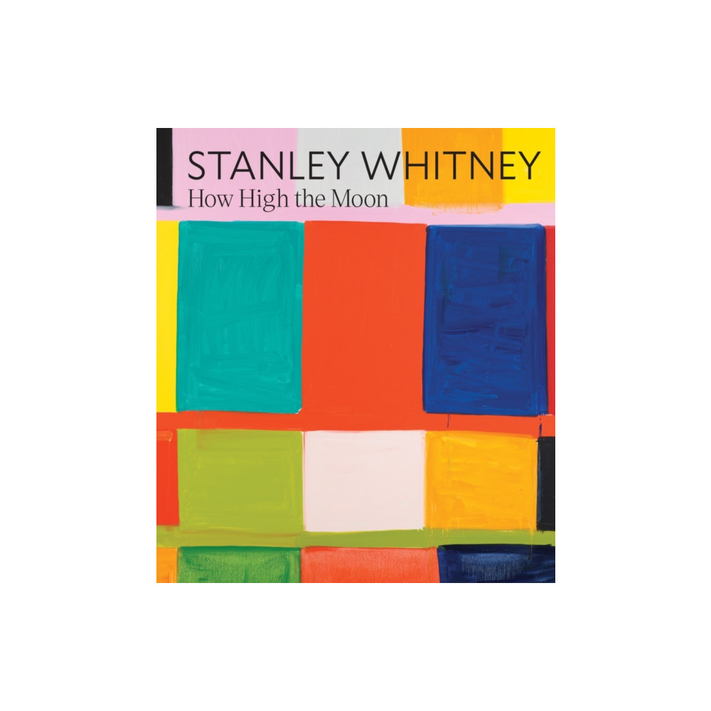 Produktbild för Stanley Whitney: How High the Moon (inbunden, eng)