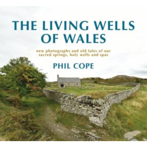 Poetry Wales Press The Living Wells of Wales (inbunden, eng)