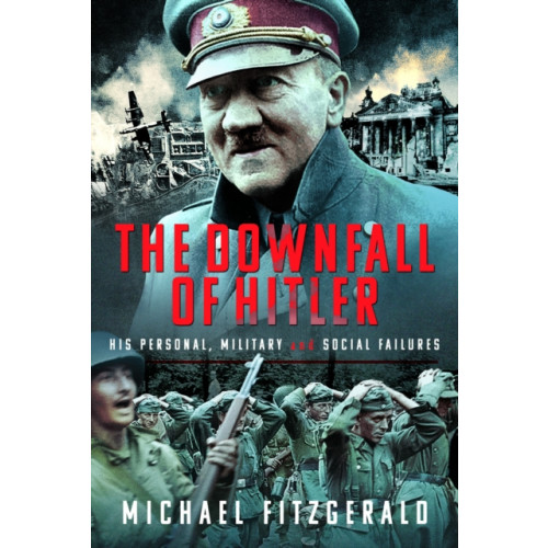 Pen & Sword Books Ltd The Downfall of Hitler (inbunden, eng)