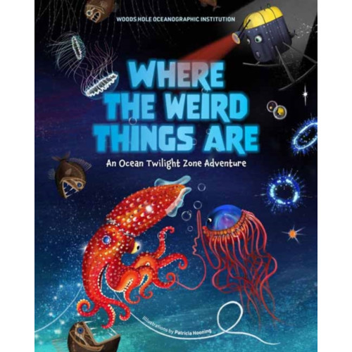 Insight Editions Where the Weird Things Are (inbunden, eng)