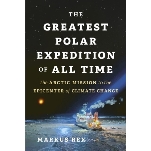 Greystone Books,Canada The Greatest Polar Expedition of All Time (inbunden, eng)