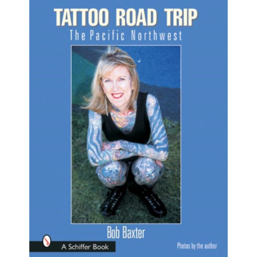 Schiffer Publishing Tattoo Road Trip : The Pacific Northwest (inbunden, eng)