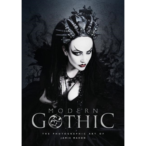 Schiffer Publishing Modern Gothic : The Photographic Art of Jamie Mahon (inbunden, eng)