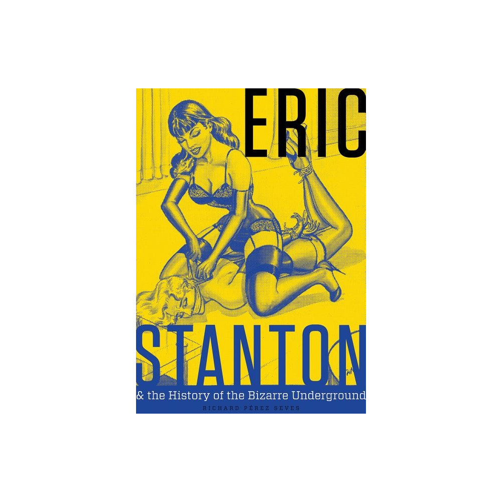 Produktbild för Eric Stanton & The History Of The Bizarre Underground (inbunden, eng)
