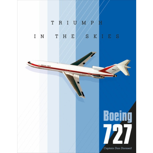 Schiffer Publishing Boeing 727 : Triumph in the Skies (inbunden, eng)