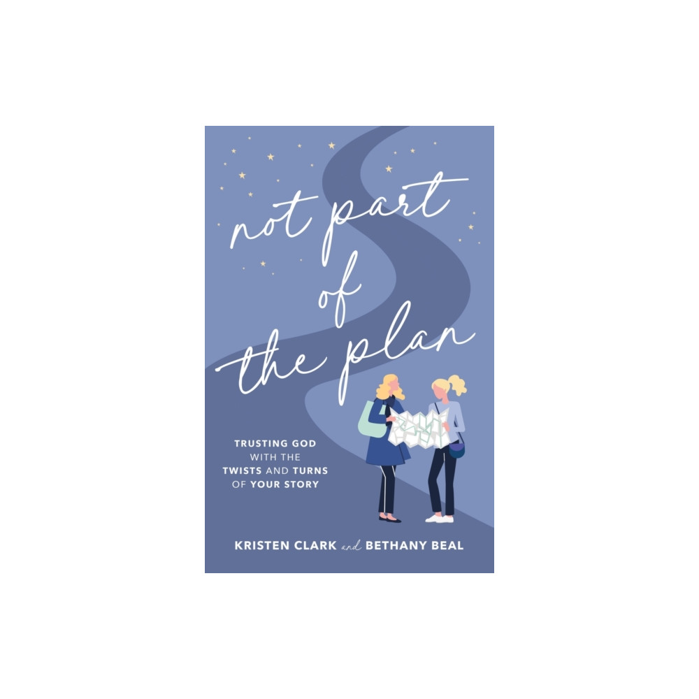 Produktbild för Not Part of the Plan – Trusting God with the Twists and Turns of Your Story (häftad, eng)