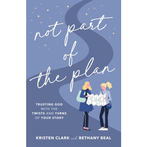 Baker publishing group Not Part of the Plan – Trusting God with the Twists and Turns of Your Story (häftad, eng)