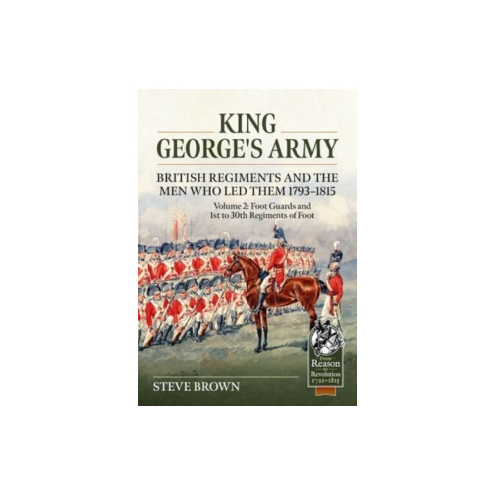 Produktbild för King George’s Army - British Regiments and the Men Who Led Them 1793-1815 Volume 2 (häftad, eng)