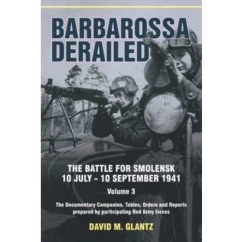 Helion & Company Barbarossa Derailed: The Battle for Smolensk 10 July-10 September 1941 (häftad, eng)