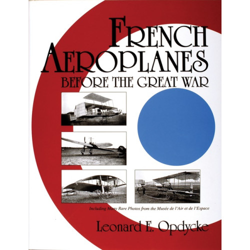 Schiffer Publishing French Aeroplanes Before The Great War (inbunden, eng)