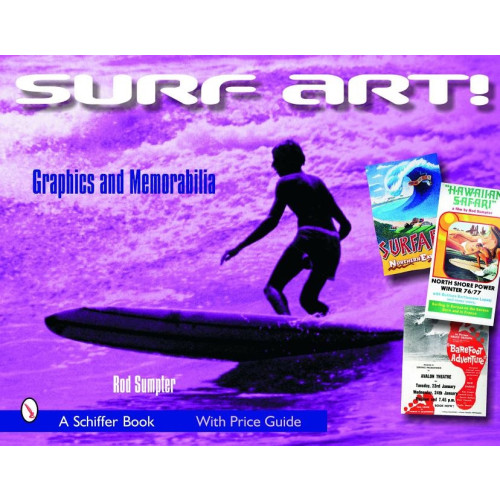 Schiffer Publishing Surf Art! : Graphics and Memorabilia (häftad, eng)