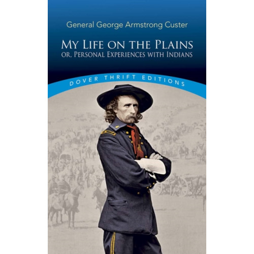 Dover publications inc. My Life on the Plains (häftad, eng)