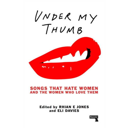 Watkins Media Limited Under My Thumb: Songs that hate women and the women who love them (häftad, eng)