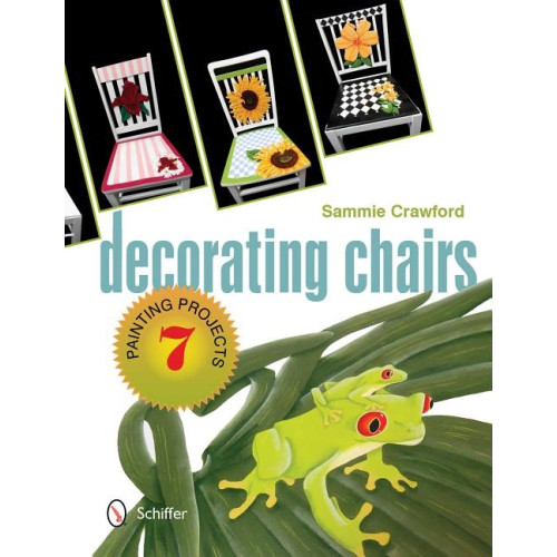 Schiffer Publishing Decorating Chairs: 7 Painting Projects : 7 Painting Projects (häftad, eng)