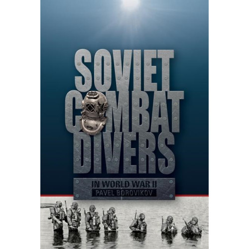 Pavel Borovikov Soviet Combat Divers In World War Ii (inbunden, eng)