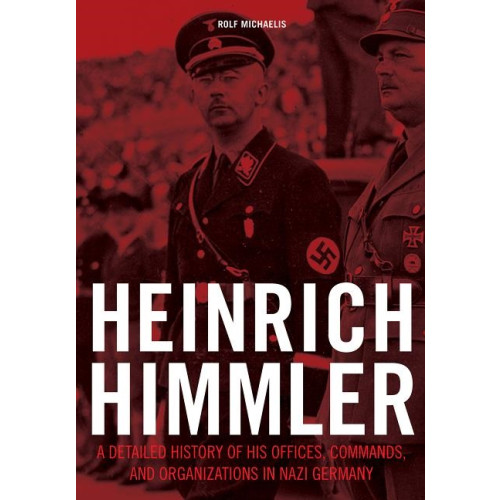 Rolf Michaelis Heinrich himmler - a detailed history of his offices commands & organizatio (inbunden, eng)