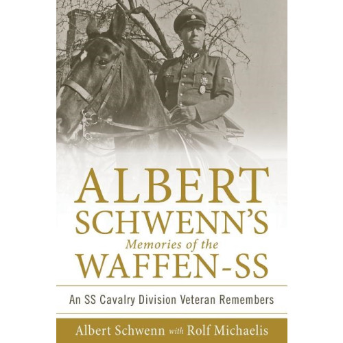 Rolf Michaelis Albert schwenns memories of the waffen-ss - an ss cavalry division veteran (inbunden, eng)