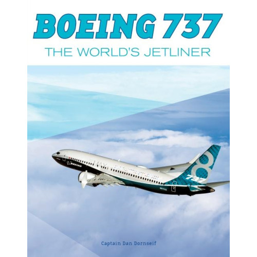 Schiffer Publishing Boeing 737 : The World's Jetliner (inbunden, eng)