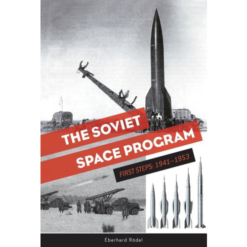 Schiffer Publishing The Soviet Space Program : First Steps: 1941–1953 (inbunden, eng)