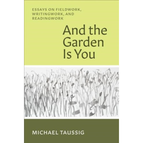 The university of chicago press And the Garden Is You (häftad, eng)