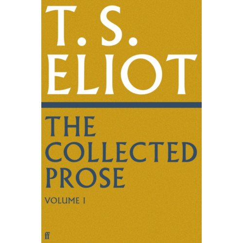 Faber & Faber The Collected Prose of T.S. Eliot Volume 1 (inbunden, eng)