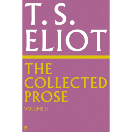 Faber & Faber The Collected Prose of T.S. Eliot Volume 2 (inbunden, eng)