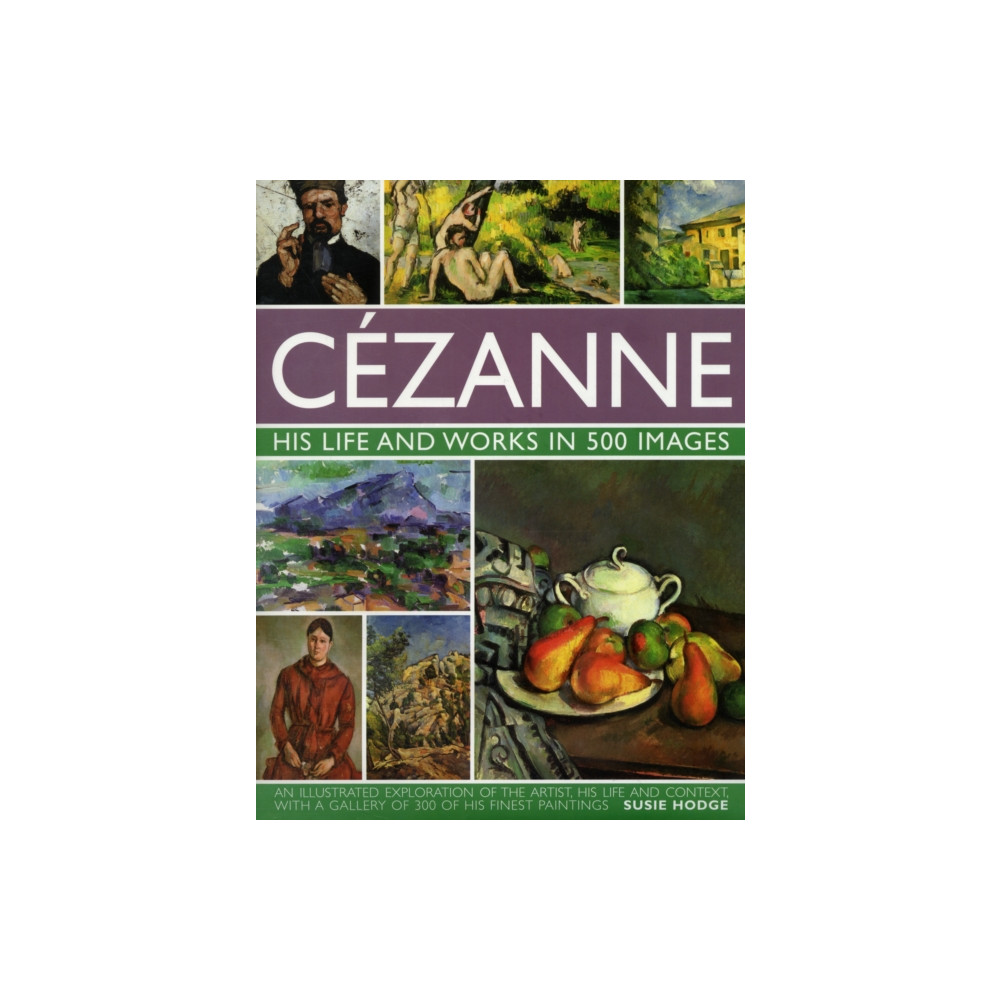 Produktbild för Cezanne: His Life and Works in 500 Images (inbunden, eng)