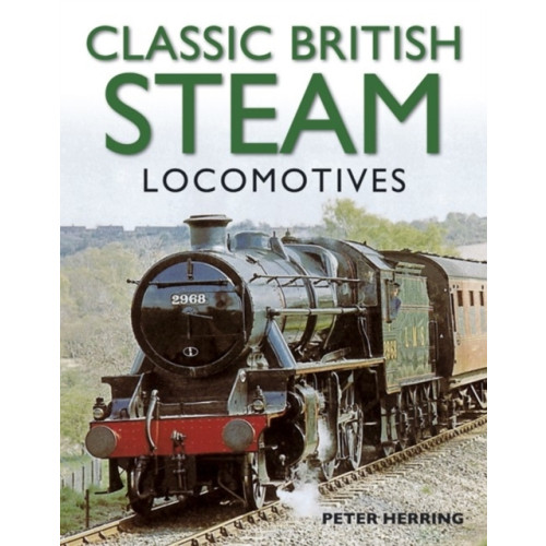 Anness publishing Classic British Steam Locomotives (häftad, eng)