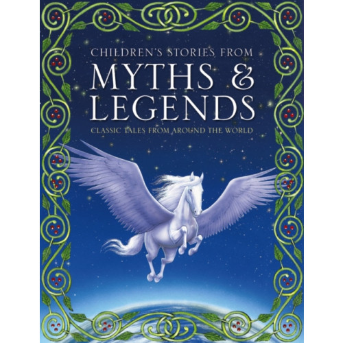 Anness publishing Children's Stories from Myths & Legends (inbunden, eng)