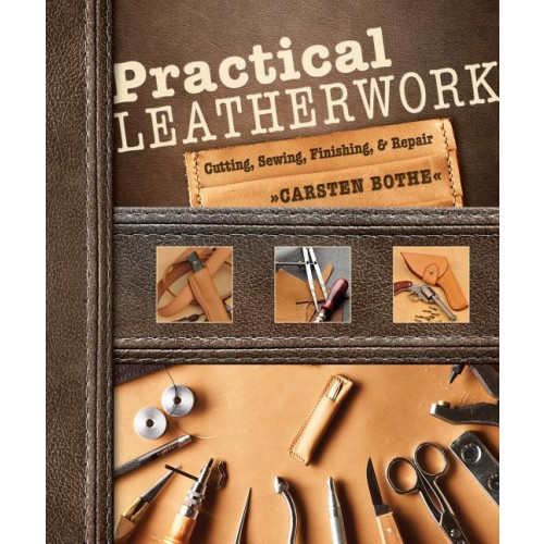 Schiffer Publishing Practical Leatherwork : Cutting, Sewing, Finishing & Repair (häftad, eng)