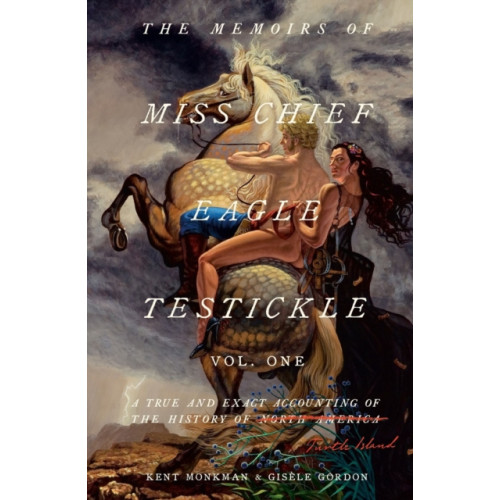 McClelland & Stewart Inc. The Memoirs Of Miss Chief Eagle Testickle: Vol. 1 (inbunden, eng)