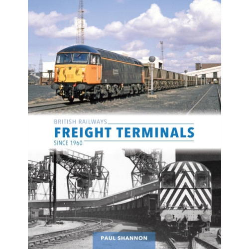 Crecy Publishing British Railways Freight Terminals Since 1960 (inbunden, eng)