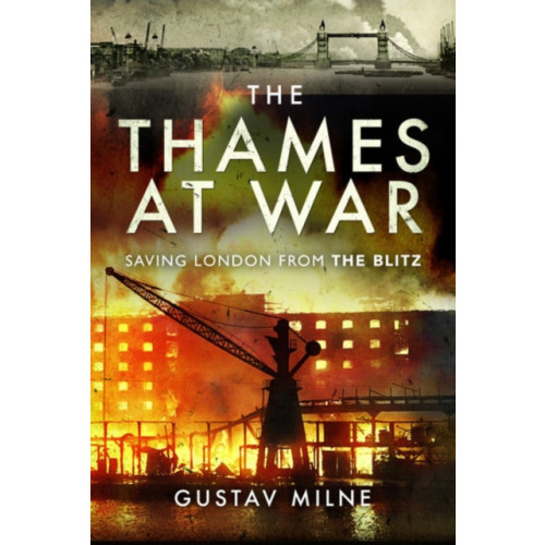 Pen & Sword Books Ltd The Thames at War (inbunden, eng)