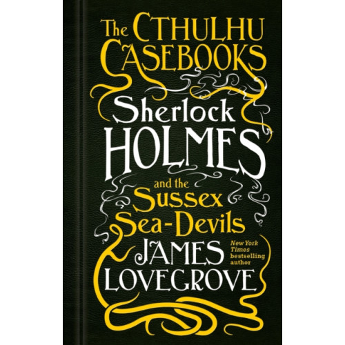 Titan Books Ltd The Cthulhu Casebooks - Sherlock Holmes and the Sussex Sea-Devils (inbunden, eng)