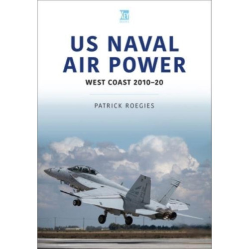 Key Publishing Ltd US Naval Air Power: West Coast 2010-20 (häftad, eng)