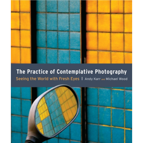 Shambhala Publications Inc The Practice of Contemplative Photography (häftad, eng)