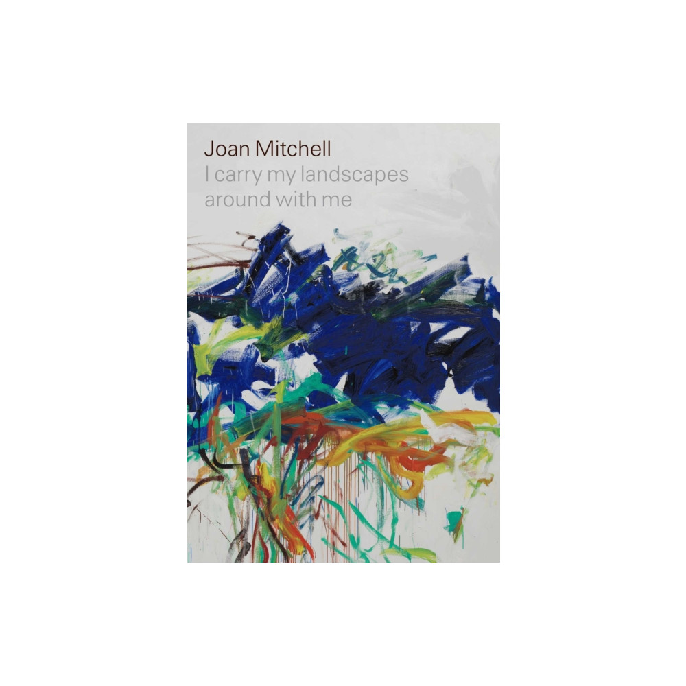 Produktbild för Joan Mitchell: I carry my landscapes around with me (inbunden, eng)