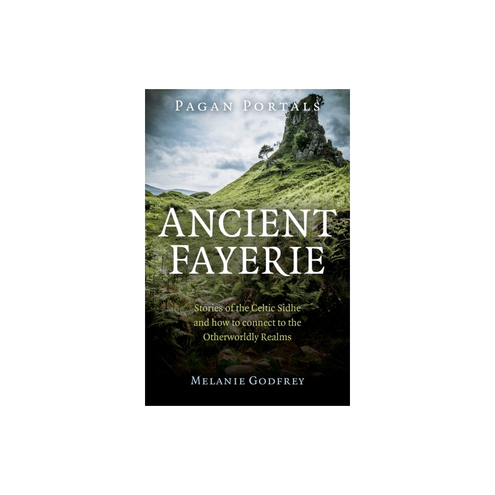 Produktbild för Pagan Portals - Ancient Fayerie - Stories of the Celtic Sidhe and how to connect to the Otherworldly Realms (häftad, eng)