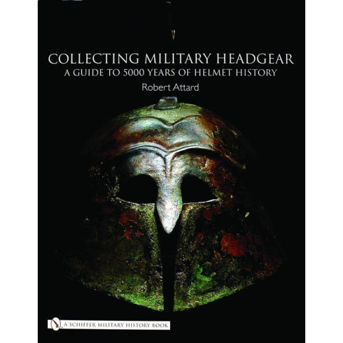 Schiffer Publishing Collecting Military Headgear: (inbunden, eng)