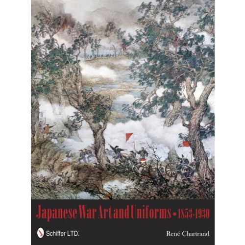 Schiffer Publishing Japanese War Art And Uniforms 1853-1930 (inbunden, eng)