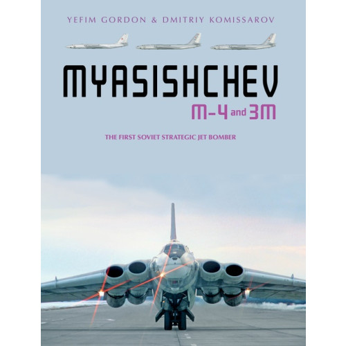 Schiffer Publishing Myasishchev M-4 And 3m (inbunden, eng)