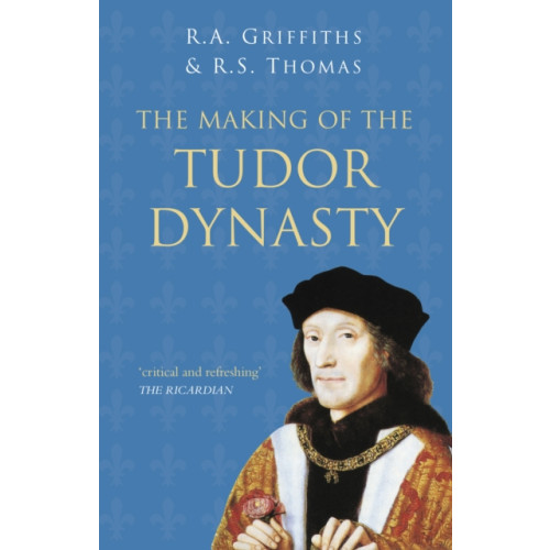 The History Press Ltd The Making of the Tudor Dynasty: Classic Histories Series (häftad, eng)