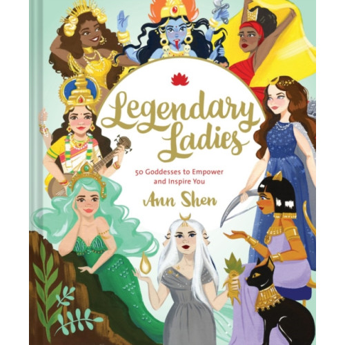 Chronicle Books Legendary Ladies: 50 Goddesses to Empower and Inspire You (inbunden, eng)