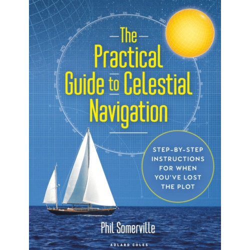 Bloomsbury Publishing PLC The Practical Guide to Celestial Navigation (inbunden, eng)